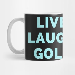 Live Laugh Golf - Black And Blue Simple Font - Funny Meme Sarcastic Satire Mug